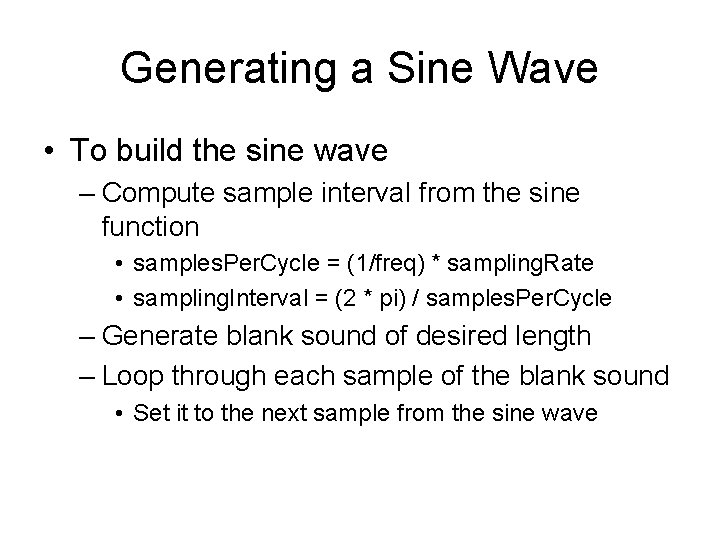 Generating a Sine Wave • To build the sine wave – Compute sample interval