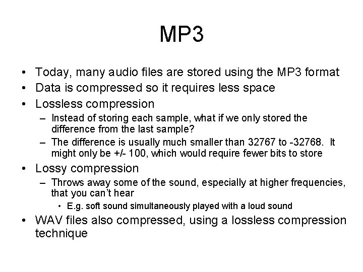 MP 3 • Today, many audio files are stored using the MP 3 format