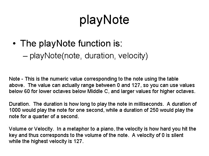 play. Note • The play. Note function is: – play. Note(note, duration, velocity) Note