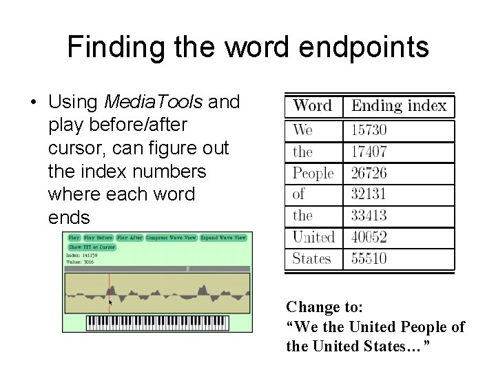 Finding the word endpoints • Using Media. Tools and play before/after cursor, can figure