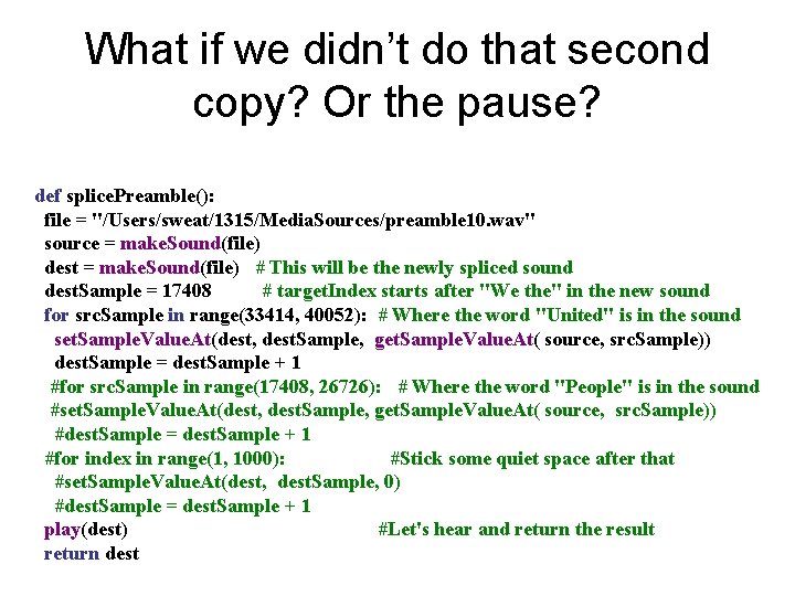 What if we didn’t do that second copy? Or the pause? def splice. Preamble():