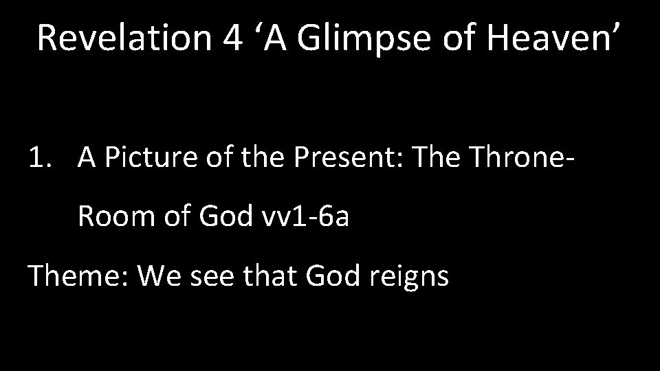 Revelation 4 ‘A Glimpse of Heaven’ 1. A Picture of the Present: The Throne.