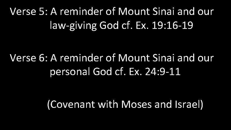 Verse 5: A reminder of Mount Sinai and our law-giving God cf. Ex. 19: