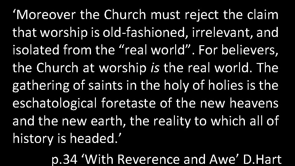 ‘Moreover the Church must reject the claim that worship is old-fashioned, irrelevant, and isolated