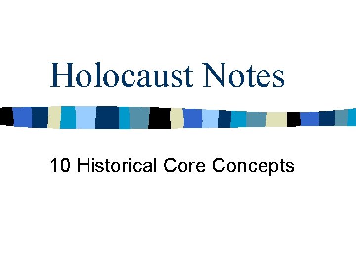 Holocaust Notes 10 Historical Core Concepts 