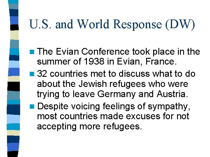 U. S. and World Response (DW) n The Evian Conference took place in the