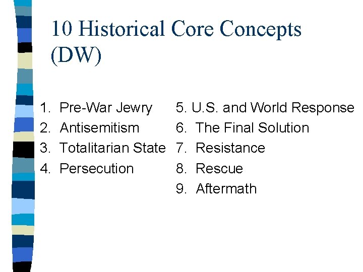 10 Historical Core Concepts (DW) 1. 2. 3. 4. Pre-War Jewry Antisemitism Totalitarian State