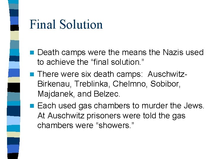 Final Solution Death camps were the means the Nazis used to achieve the “final
