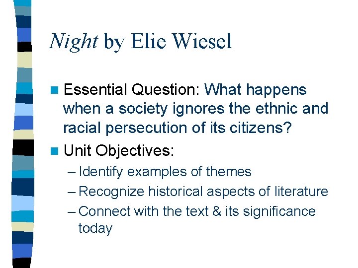 Night by Elie Wiesel n Essential Question: What happens when a society ignores the