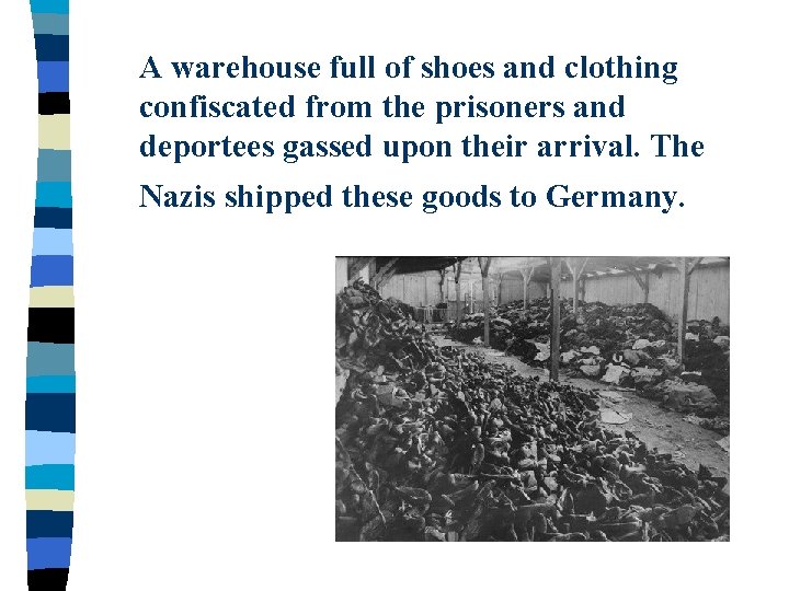 A warehouse full of shoes and clothing confiscated from the prisoners and deportees gassed