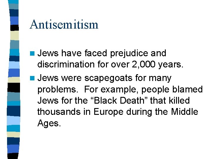 Antisemitism n Jews have faced prejudice and discrimination for over 2, 000 years. n