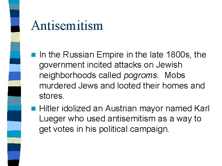 Antisemitism In the Russian Empire in the late 1800 s, the government incited attacks