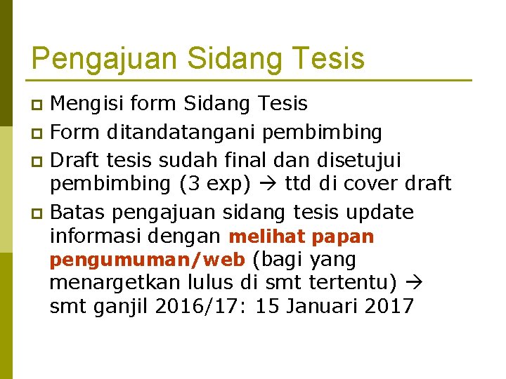 Pengajuan Sidang Tesis Mengisi form Sidang Tesis p Form ditandatangani pembimbing p Draft tesis