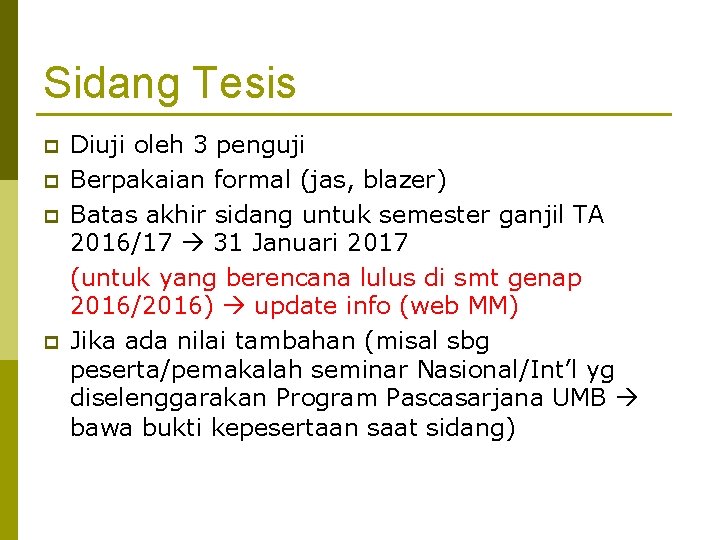 Sidang Tesis p p Diuji oleh 3 penguji Berpakaian formal (jas, blazer) Batas akhir