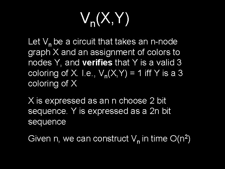 Vn(X, Y) Let Vn be a circuit that takes an n-node graph X and