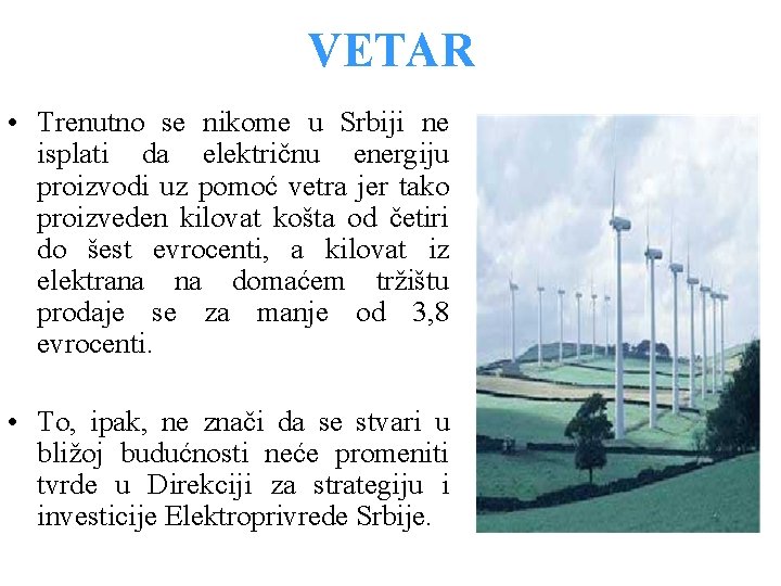 VETAR • Trenutno se nikome u Srbiji ne isplati da električnu energiju proizvodi uz