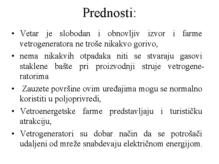 Prednosti: • Vetar je slobodan i obnovljiv izvor i farme vetrogeneratora ne troše nikakvo