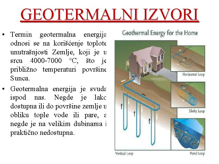 GEOTERMALNI IZVORI • Termin geotermalna energija odnosi se na korišćenje toplote unutrašnjosti Zemlje, koji