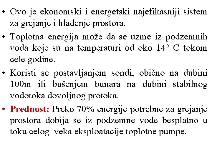  • Ovo je ekonomski i energetski najefikasniji sistem za grejanje i hlađenje prostora.