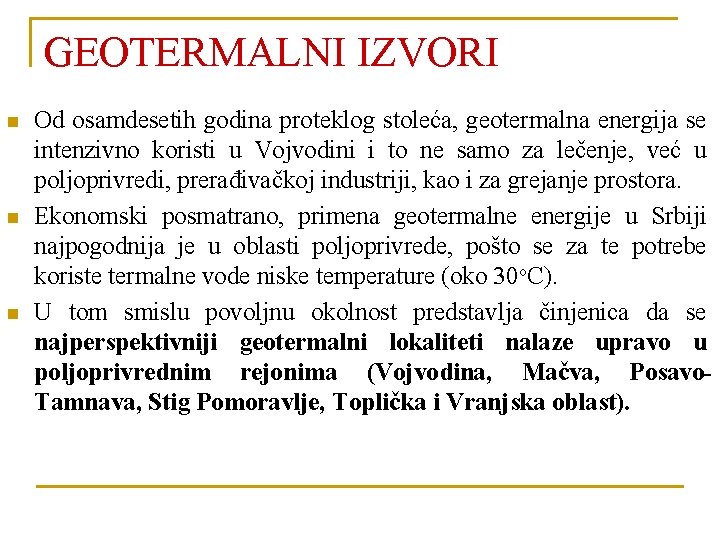 GEOTERMALNI IZVORI n n n Od osamdesetih godina proteklog stoleća, geotermalna energija se intenzivno