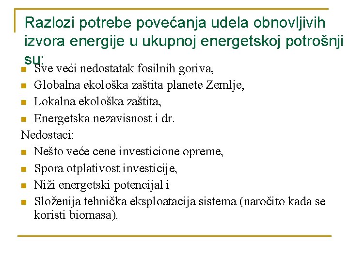 Razlozi potrebe povećanja udela obnovljivih izvora energije u ukupnoj energetskoj potrošnji su: n Sve