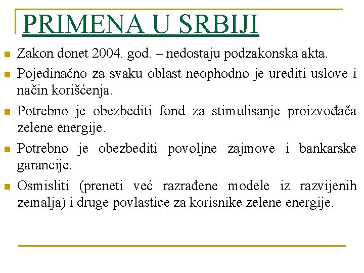 PRIMENA U SRBIJI n n n Zakon donet 2004. god. – nedostaju podzakonska akta.