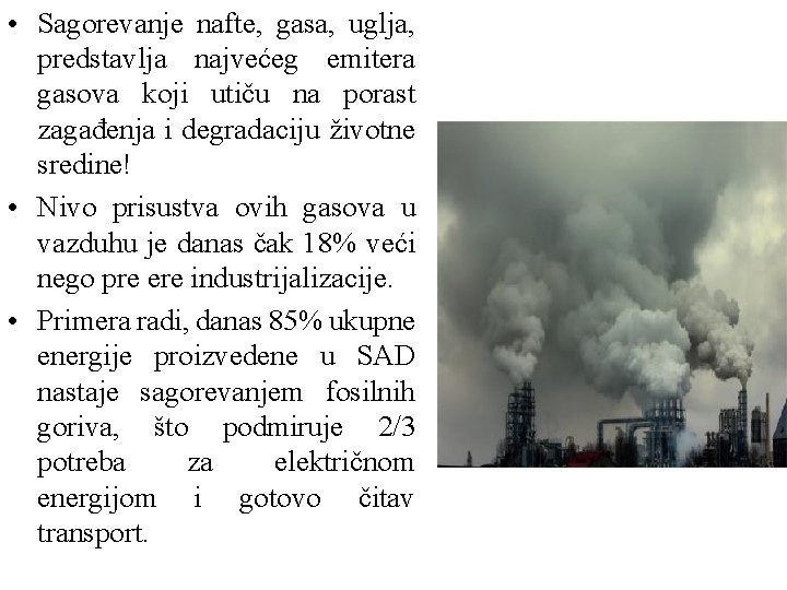  • Sagorevanje nafte, gasa, uglja, predstavlja najvećeg emitera gasova koji utiču na porast