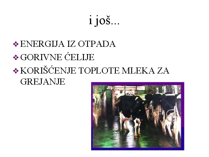 i još. . . v ENERGIJA IZ OTPADA v GORIVNE ĆELIJE v KORIŠĆENJE TOPLOTE