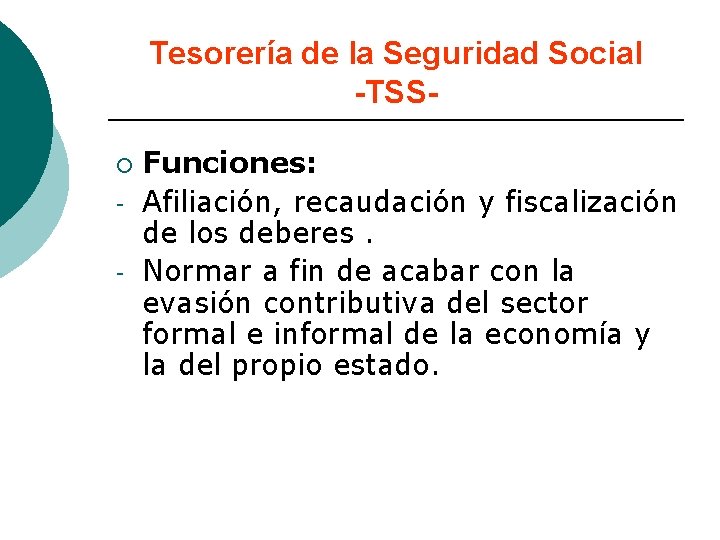 Tesorería de la Seguridad Social -TSS¡ - Funciones: Afiliación, recaudación y fiscalización de los