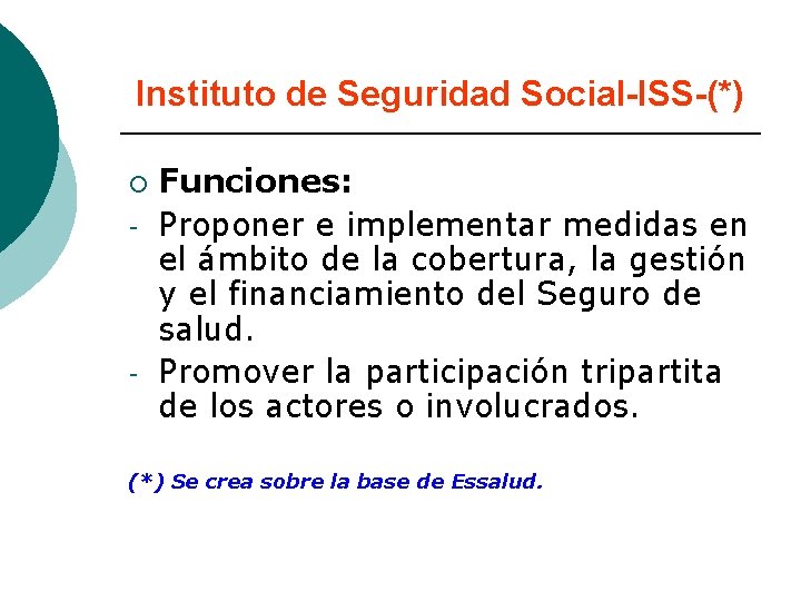 Instituto de Seguridad Social-ISS-(*) ¡ - - Funciones: Proponer e implementar medidas en el