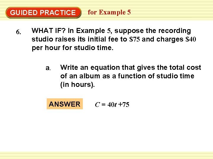 Warm-Up Exercises GUIDED PRACTICE 6. for Example 5 WHAT IF? In Example 5, suppose