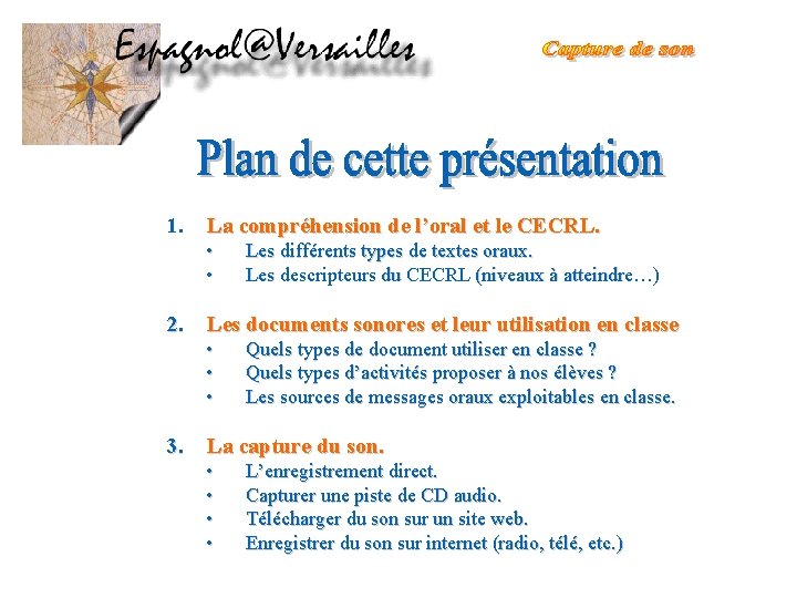 1. La compréhension de l’oral et le CECRL. • • 2. Les documents sonores