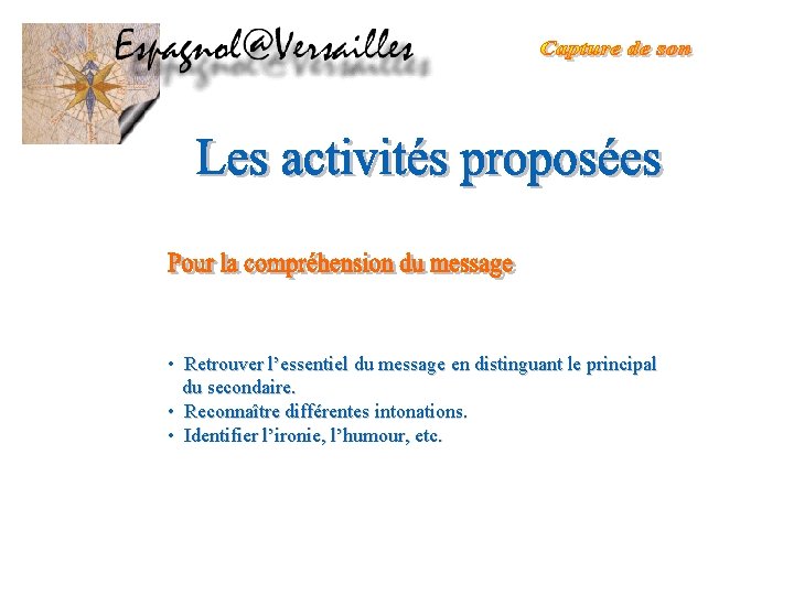  • Retrouver l’essentiel du message en distinguant le principal du secondaire. • Reconnaître