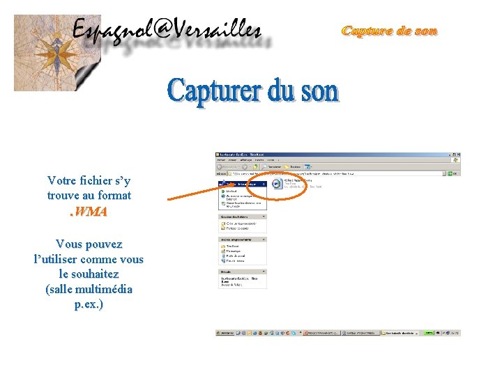 Votre fichier s’y trouve au format . WMA Vous pouvez l’utiliser comme vous le Votre fichier s’y trouve au format . WMA Vous pouvez l’utiliser comme vous le