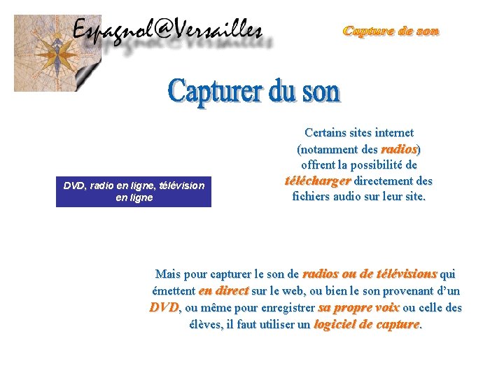 DVD, radio en ligne, télévision en ligne Certains sites internet (notamment des radios) offrent DVD, radio en ligne, télévision en ligne Certains sites internet (notamment des radios) offrent