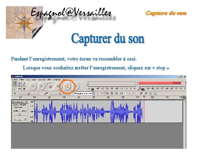 Pendant l’enregistrement, votre écran va ressembler à ceci. Lorsque vous souhaitez arrêter l’enregistrement, cliquez