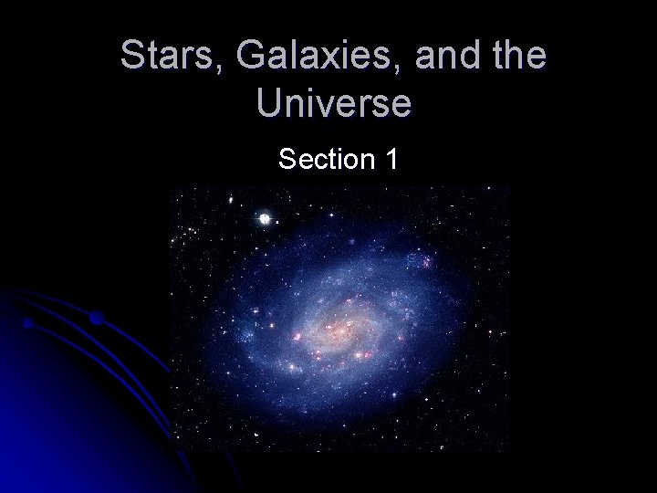 Stars, Galaxies, and the Universe Section 1 