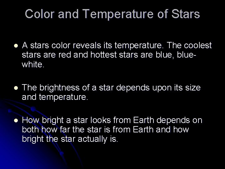 Color and Temperature of Stars l A stars color reveals its temperature. The coolest