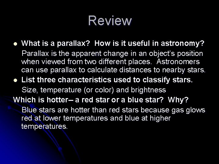 Review What is a parallax? How is it useful in astronomy? Parallax is the