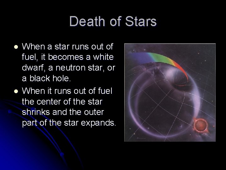 Death of Stars l l When a star runs out of fuel, it becomes