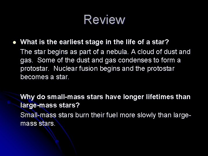 Review l What is the earliest stage in the life of a star? The