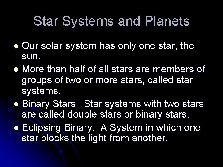 Star Systems and Planets Our solar system has only one star, the sun. l