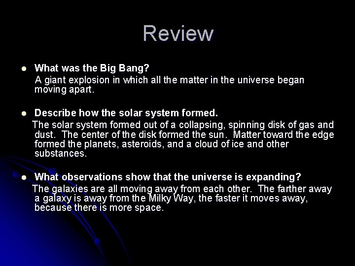Review l What was the Big Bang? A giant explosion in which all the