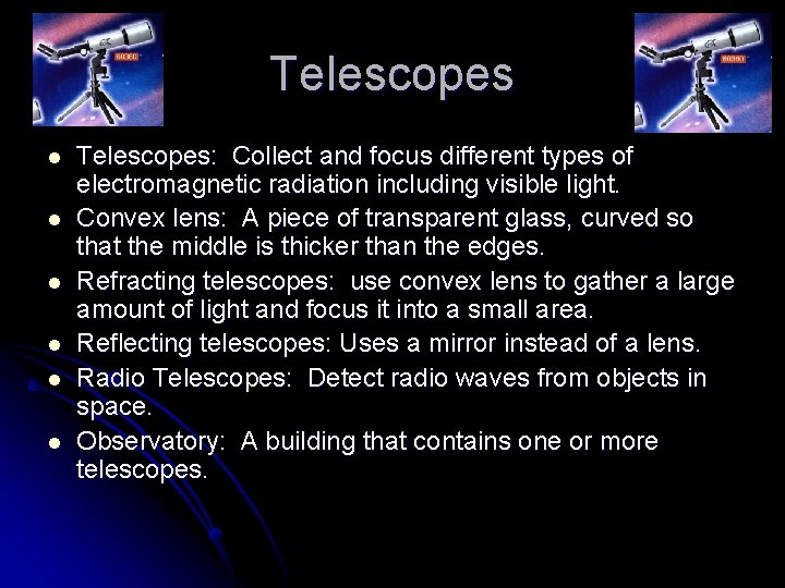 Telescopes l l l Telescopes: Collect and focus different types of electromagnetic radiation including