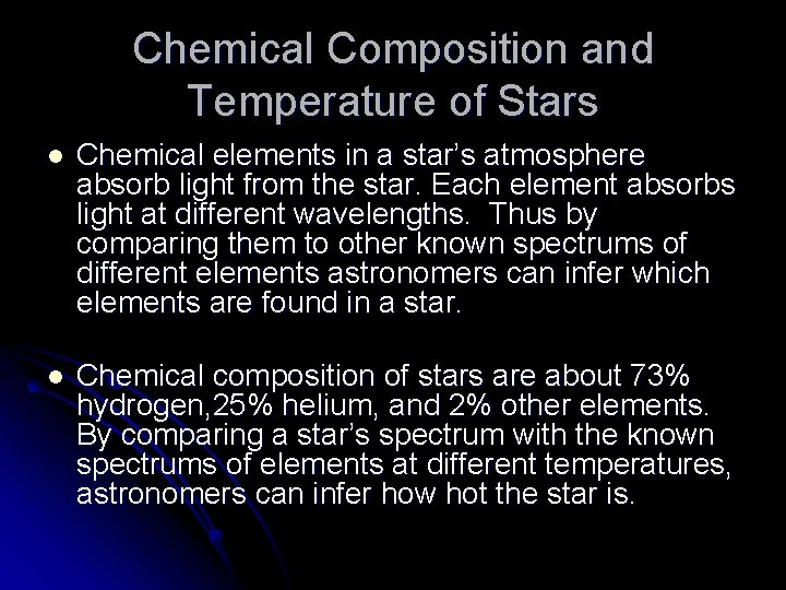 Chemical Composition and Temperature of Stars l Chemical elements in a star’s atmosphere absorb