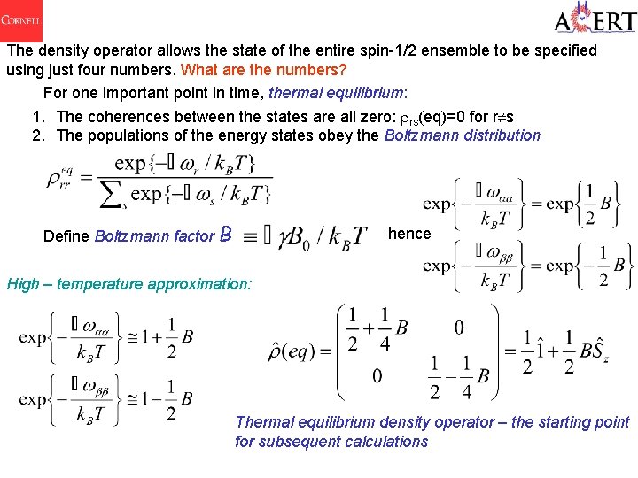 The density operator allows the state of the entire spin-1/2 ensemble to be specified