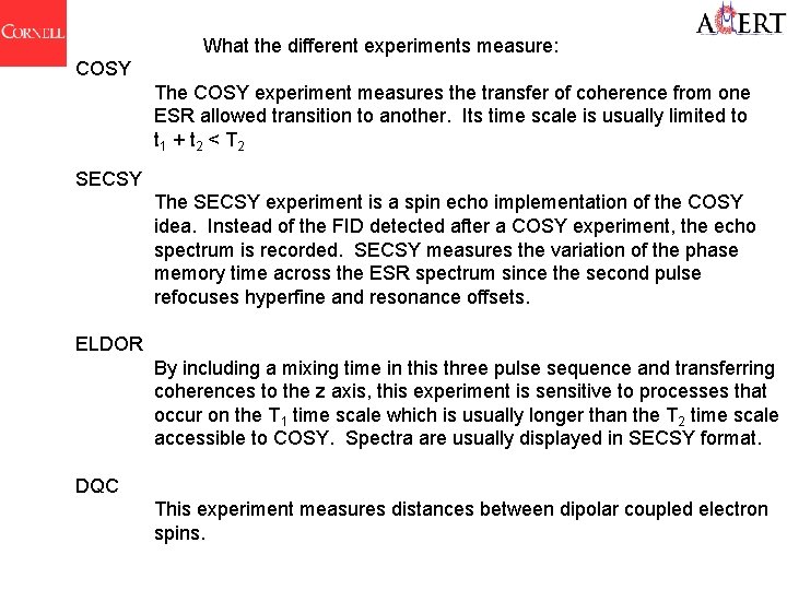 What the different experiments measure: COSY The COSY experiment measures the transfer of coherence