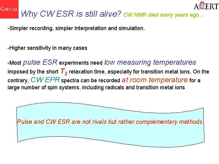 Why CW ESR is still alive? CW NMR died many years ago… -Simpler recording,