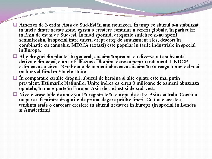 q America de Nord si Asia de Sud-Est în anii nouazeci. În timp ce