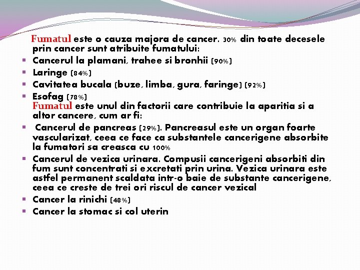 § § § § Fumatul este o cauza majora de cancer. 30% din toate